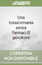 Una tossicomania senza farmaci-Il giocatore Offerta Del Giorno