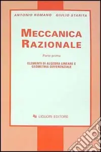Meccanica razionale. Vol. 1 Elementi di algebra lineare e geometria differenziale Bestseller