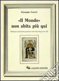 Compra Adesso Il mondo non abita più qui. Stampa ed opinione pubblica nell‘Italia degli anni‘80