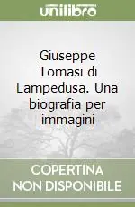 Giuseppe Tomasi di Lampedusa. Una biografia per immagini Consegna Rapida