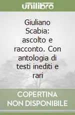 Giuliano Scabia ascolto e racconto. Con antologia di testi inediti e rari Acquista Ora