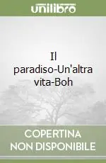 Il paradiso-Un‘altra vita-Boh Consegna Rapida
