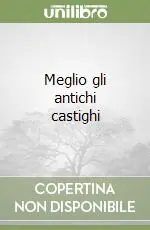 Compra Adesso Meglio gli antichi castighi