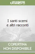 I santi scemi e altri racconti Offerta