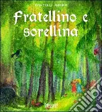 Fratellino e Sorellina. Ediz. illustrata Ordina Subito
