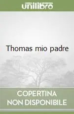 Acquista Ora Thomas mio padre