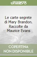 Le carte segrete di Mary Brandon. Raccolte da Maurice Evans Occasione Imperdibile