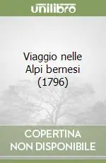 Must-Have Viaggio nelle Alpi bernesi (1796)