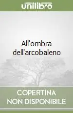 Non Perdere All‘ombra dell‘arcobaleno