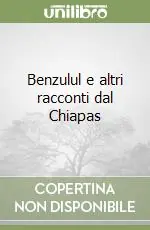 Prezzo Di Fabbrica Benzulul e altri racconti dal Chiapas