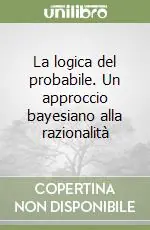 Pagamento Sicuro La logica del probabile. Un approccio bayesiano alla razionalità