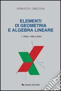 Di Tendenza Elementi di geometria e algebra lineare. Vol. 1 Vettori, rette e piani