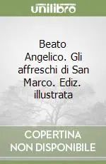 Acquista Ora Beato Angelico. Gli affreschi di San Marco. Ediz. illustrata