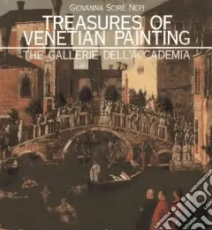 The Gallerie dell‘Accademia. Treasures of venetian painting. Ediz. illustrata Vendita Finale