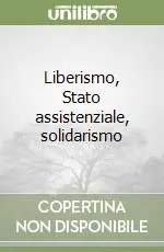 Liberismo, Stato assistenziale, solidarismo Compra Oggi Stesso