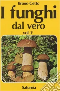 I funghi dal vero. Vol. 1 Non Perdere
