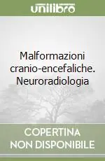Nuovo Arrivo Malformazioni cranio-encefaliche. Neuroradiologia
