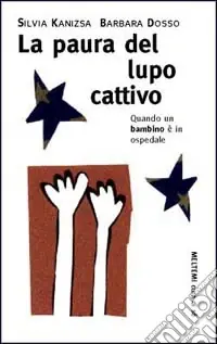 Ordina Subito La paura del lupo cattivo. Quando un bambino è in ospedale