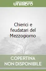 Chierici e feudatari del Mezzogiorno Consegna Rapida