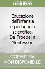 Educazione dell‘infanzia e pedagogia scientifica. Da Froebel a Montessori Promozione