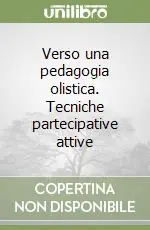 Promozione Verso una pedagogia olistica. Tecniche partecipative attive