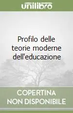 Profilo delle teorie moderne dell‘educazione Reso Gratuito