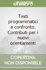 Testi programmatici a confronto. Contributi per i nuovi orientamenti Offerta Lampo
