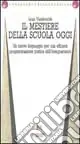 Compra Adesso Il mestiere della scuola oggi. Un nuovo linguaggio per una efficace programmazione pratica dell‘insegnamento