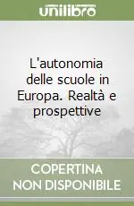 L‘autonomia delle scuole in Europa. Realtà e prospettive Miglior Prezzo