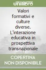 Prezzo Basso Valori formativi e culture diverse. L‘interazione educativa in prospettiva transnazionale