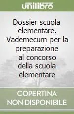 Dossier scuola elementare. Vademecum per la preparazione al concorso della scuola elementare Promozione