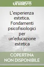 L‘esperienza estetica. Fondamenti psicofisiologici per un‘educazione estetica Offerta Speciale