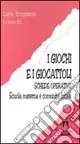Soddisfatti O Rimborsati I giochi e i giocattoli. Schede operative. Scuola materna e comunità locale