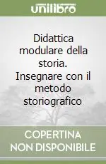 Promozione Didattica modulare della storia. Insegnare con il metodo storiografico