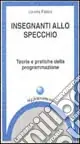 Insegnanti allo specchio. Teorie e pratiche della programmazione Direttamente Dal Produttore