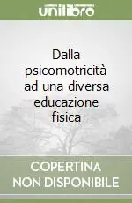 Scelto Dai Clienti Dalla psicomotricità ad una diversa educazione fisica