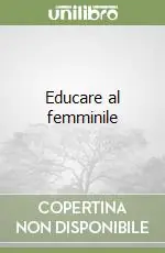 Educare al femminile Compra Oggi Stesso