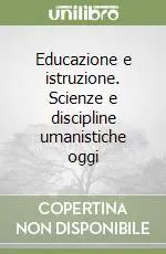 Prezzo Scontato Educazione e istruzione. Scienze e discipline umanistiche oggi