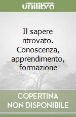 Il sapere ritrovato. Conoscenza, apprendimento, formazione Must-Have