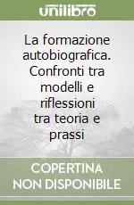 Ordina Subito La formazione autobiografica. Confronti tra modelli e riflessioni tra teoria e prassi