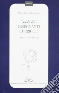 Promozione Esclusiva Bambini insegnanti curricoli. Appunti di pedagogia