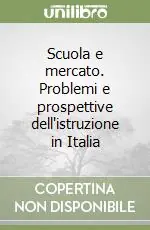 Scuola e mercato. Problemi e prospettive dell‘istruzione in Italia Offerta Limitata