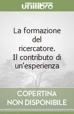 Offerta La formazione del ricercatore. Il contributo di un‘esperienza