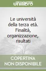 Scelto Dai Clienti Le università della terza età. Finalità, organizzazione, risultati