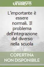 L‘importante è essere normali. Il problema dell‘integrazione del diverso nella scuola Affare