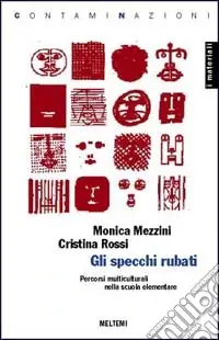 Prezzo Basso Gli specchi rubati. Percorsi multiculturali per la scuola elementare