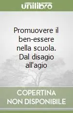 Promuovere il ben-essere nella scuola. Dal disagio all‘agio Pagamento Sicuro