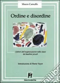 Ordine e disordine. I fattori dell‘organizzazione nelle classi dei bambini piccoli Promozione Esclusiva