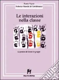 Compra Adesso Le interazioni nella classe. La pratica del lavoro in gruppi