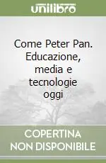 Bestseller Come Peter Pan. Educazione, media e tecnologie oggi